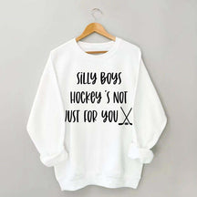 Silly Boys Hockey's Not Just For You Sweatshirt