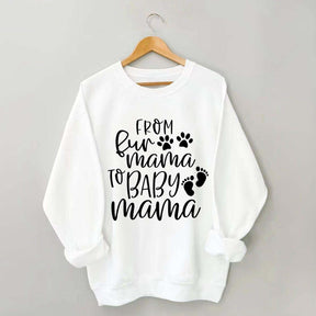 From Fur Mama To Baby Mama Funny Sweatshirt