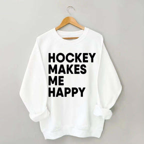 Hockey Makes Me Happy Funny Sweatshirt