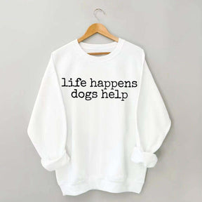 Life Happens Dogs Help Lover Animal Rescue Sweatshirt