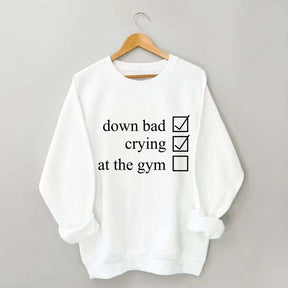 Minimalist Down Bad Crying At the Gym Sweatshirt