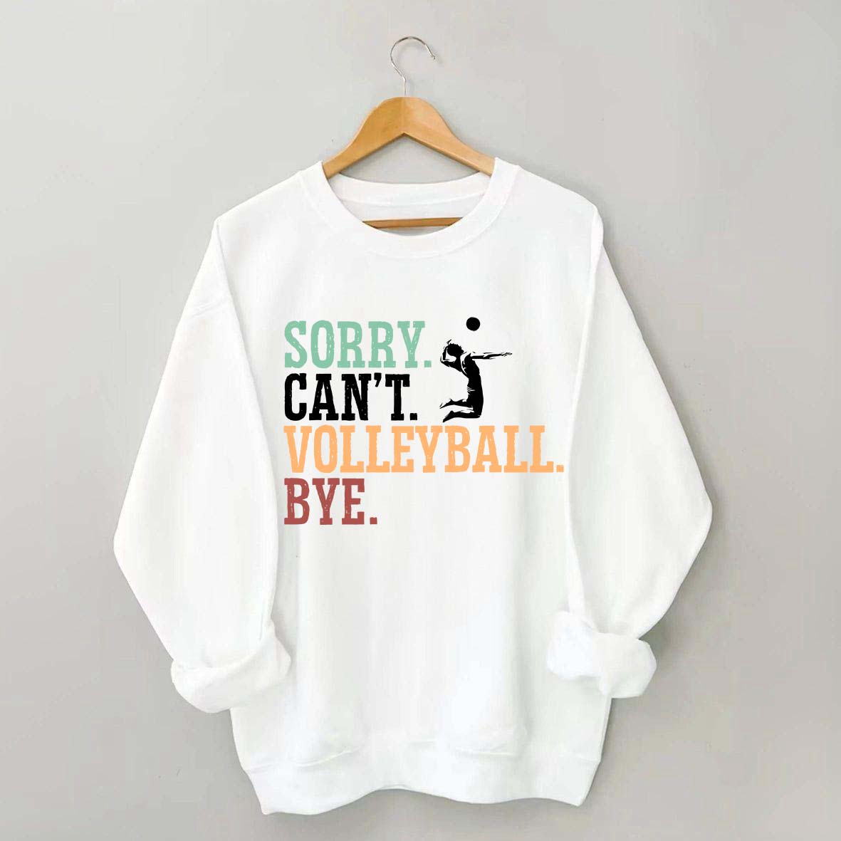 Sorry Can't Volleyball Bye Player Sweatshirt