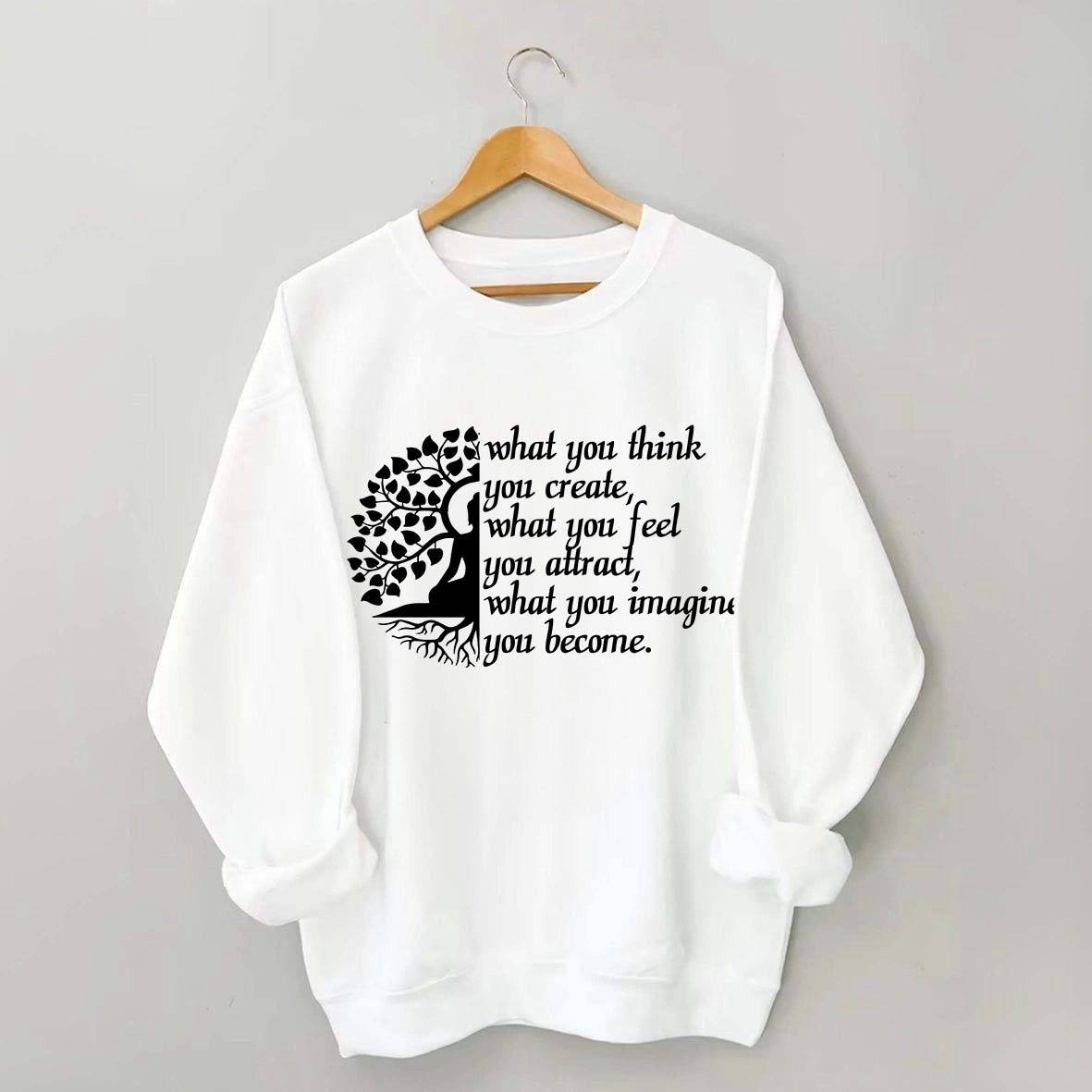 Buddha Yoga What You Think You Create Sweatshirt