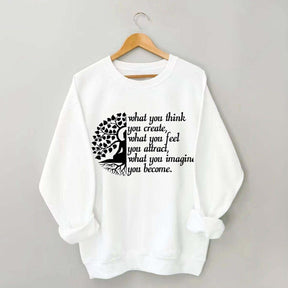 Buddha Yoga What You Think You Create Sweatshirt
