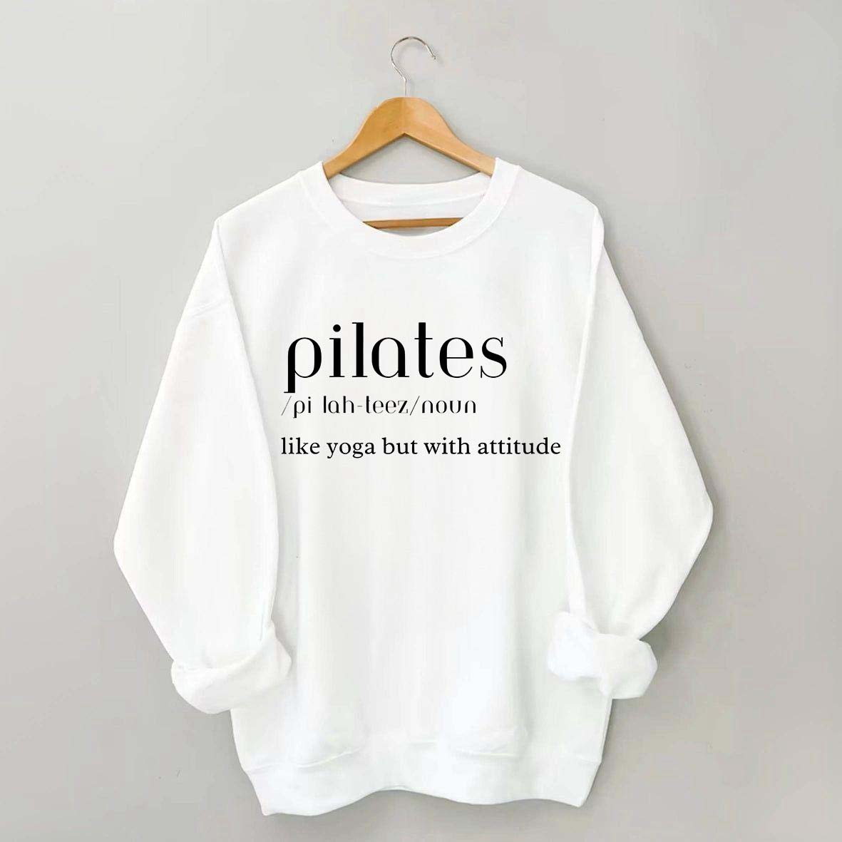 Pilates Like Yoga But With Attitude Sweatshirt