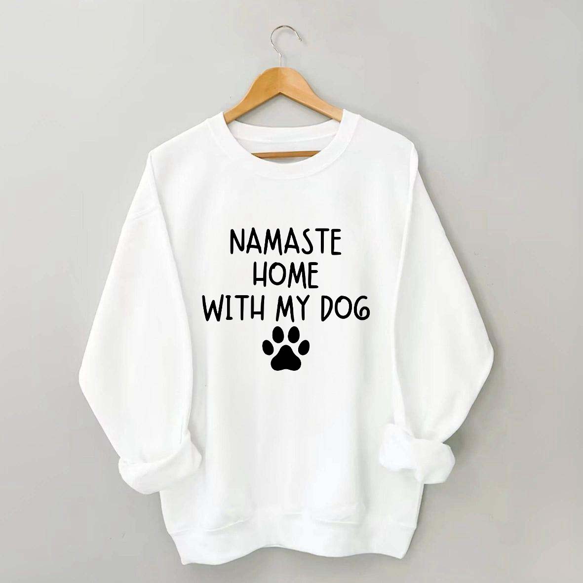 Namaste Home With My Dog Sweatshirt