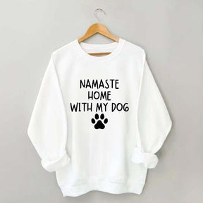 Namaste Home With My Dog Sweatshirt