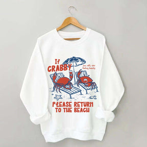If Crabby Return To Beach Sweatshirt
