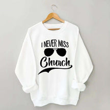 I Never Miss Church Sweatshirt