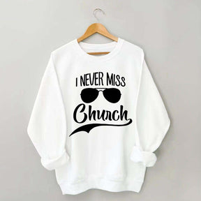 I Never Miss Church Sweatshirt