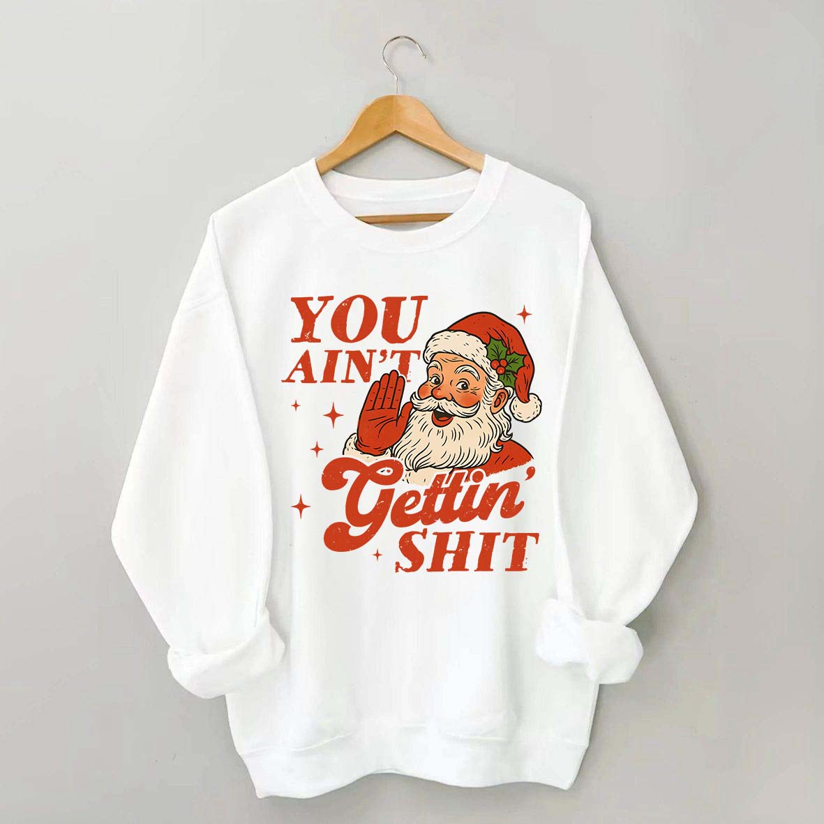 Vintage Santa You Ain't Gettin Sweatshirt