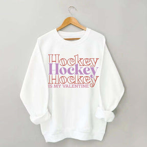 Hockey is my valentine Sweatshirt