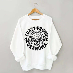 Crazy Proud Always Loud Volleyball Grandma Sweatshirt