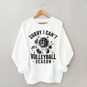Sorry I Can't It's Volleyball Season Sweatshirt