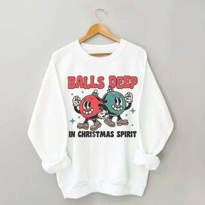 Balls Deep in Christmas Spirit Sweatshirt