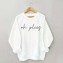 Oh Plies Ballet Dancer Sweatshirt