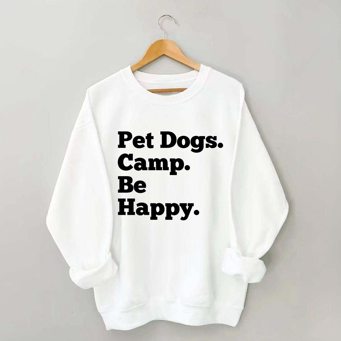 Pet Dogs Camp Be Happy Sweatshirt