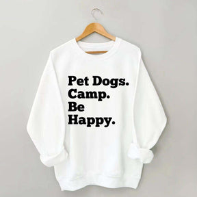 Pet Dogs Camp Be Happy Sweatshirt