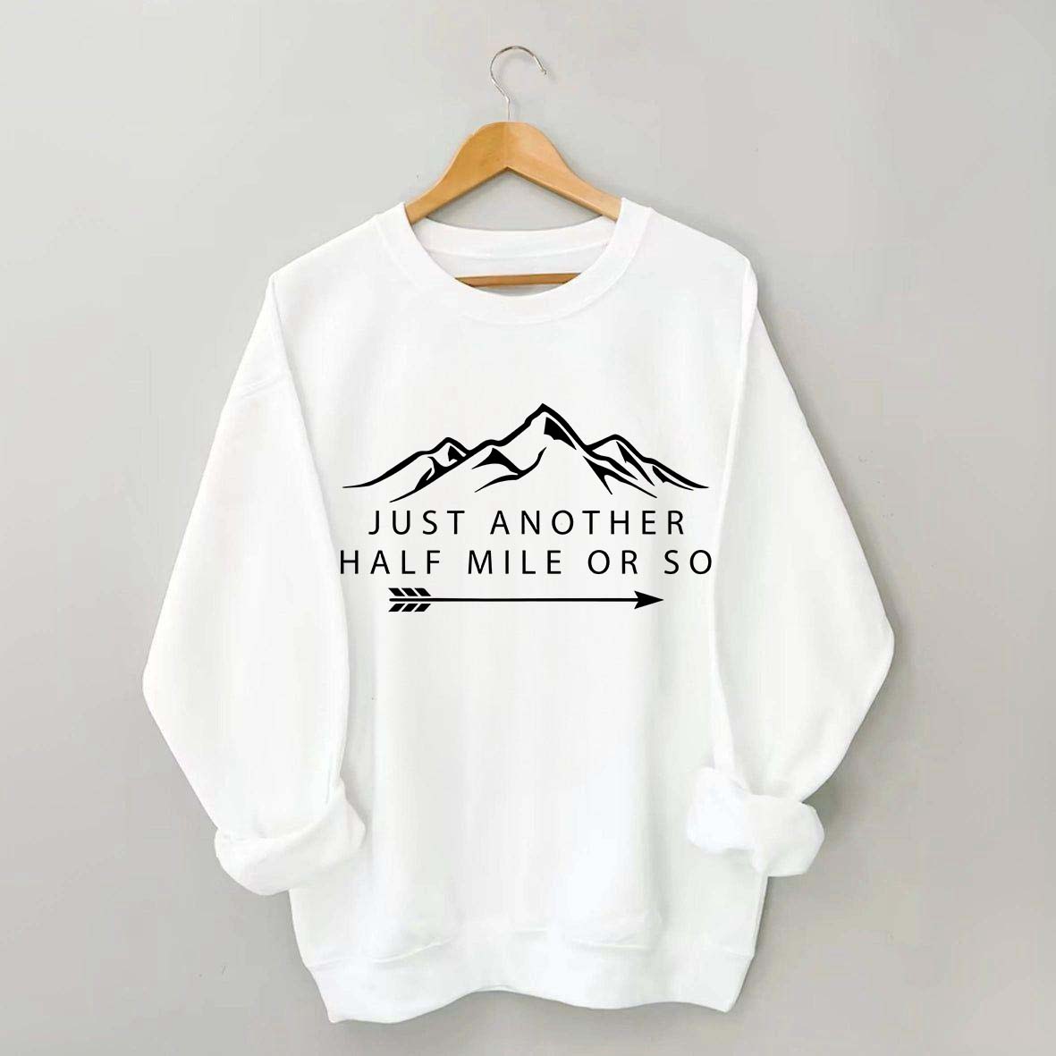 Just Another Half Mile or So Sweatshirt