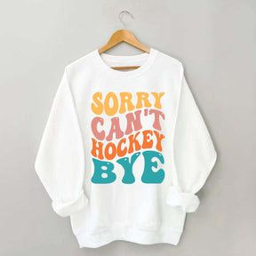 Comfort Colors Sorry Can't Hockey Bye Sweatshirt