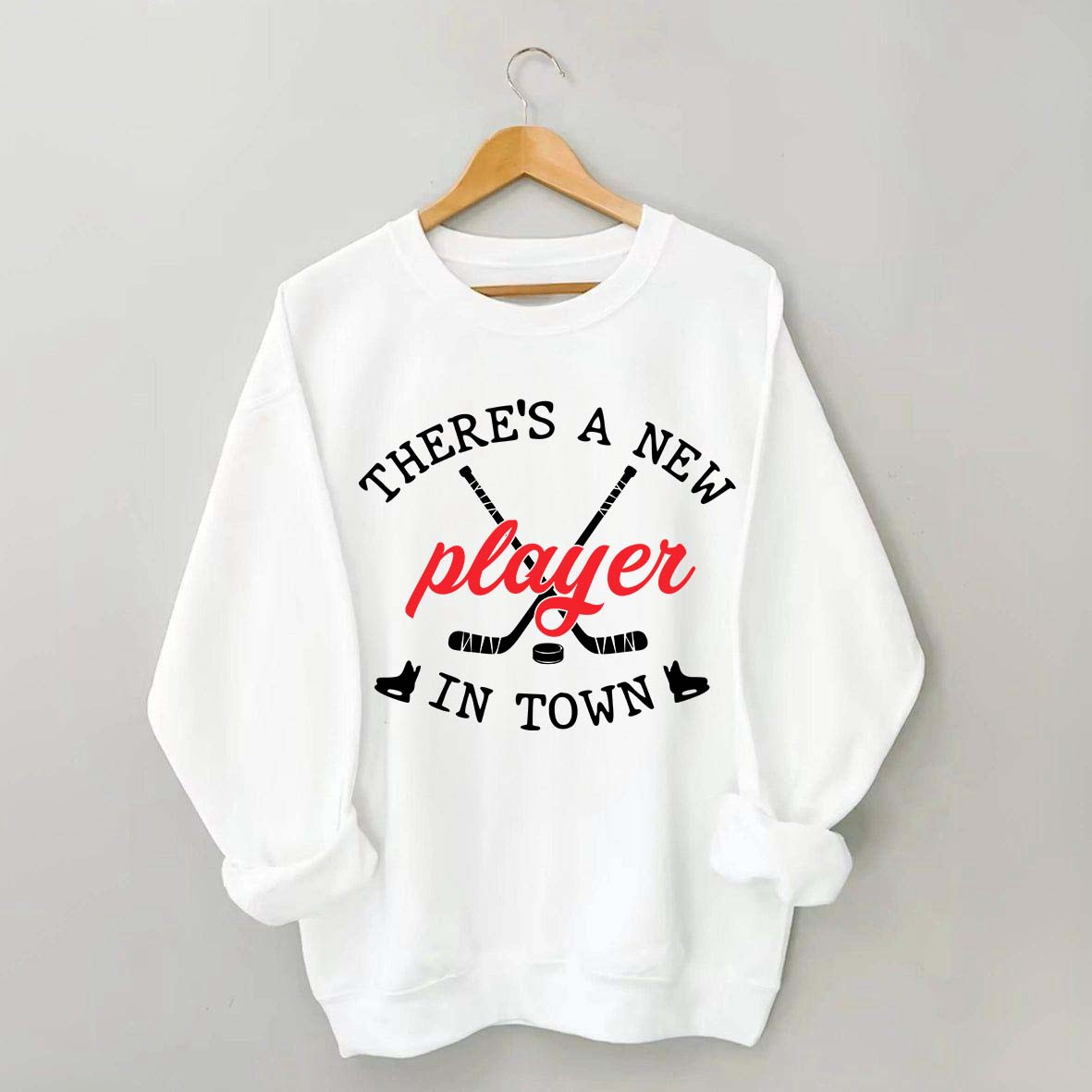 There's A New Player In Town Hockey Sweatshirt
