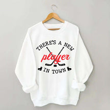 There's A New Player In Town Hockey Sweatshirt