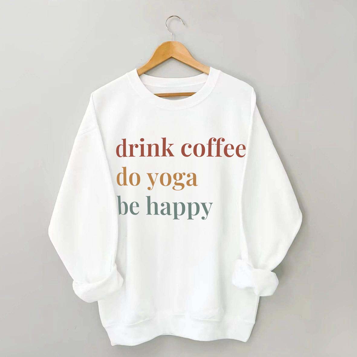 Drink Coffee Do Yoga Be Happy Sweatshirt