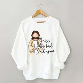 Guess Who's Back  Easter Religious Sweatshirt