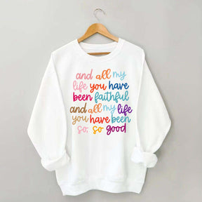 And All My Life You Have Been Faithful Religous Sweatshirt