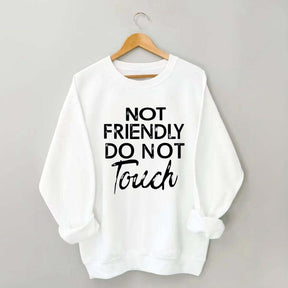 Not Friendly Do Not Touch Sweatshirt