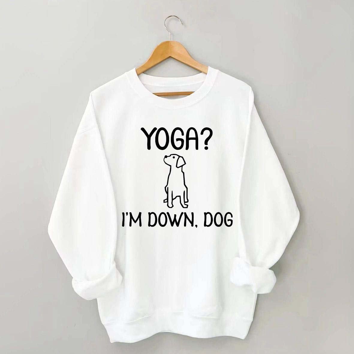 Funny Yoga I'm Down Dog Sweatshirt