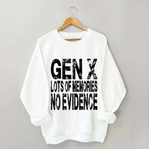 Gen X Lots of Memories No Evidence Sweatshirt