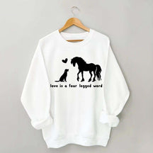 Horse Dog Love Is A Four Legged Word Sweatshirt