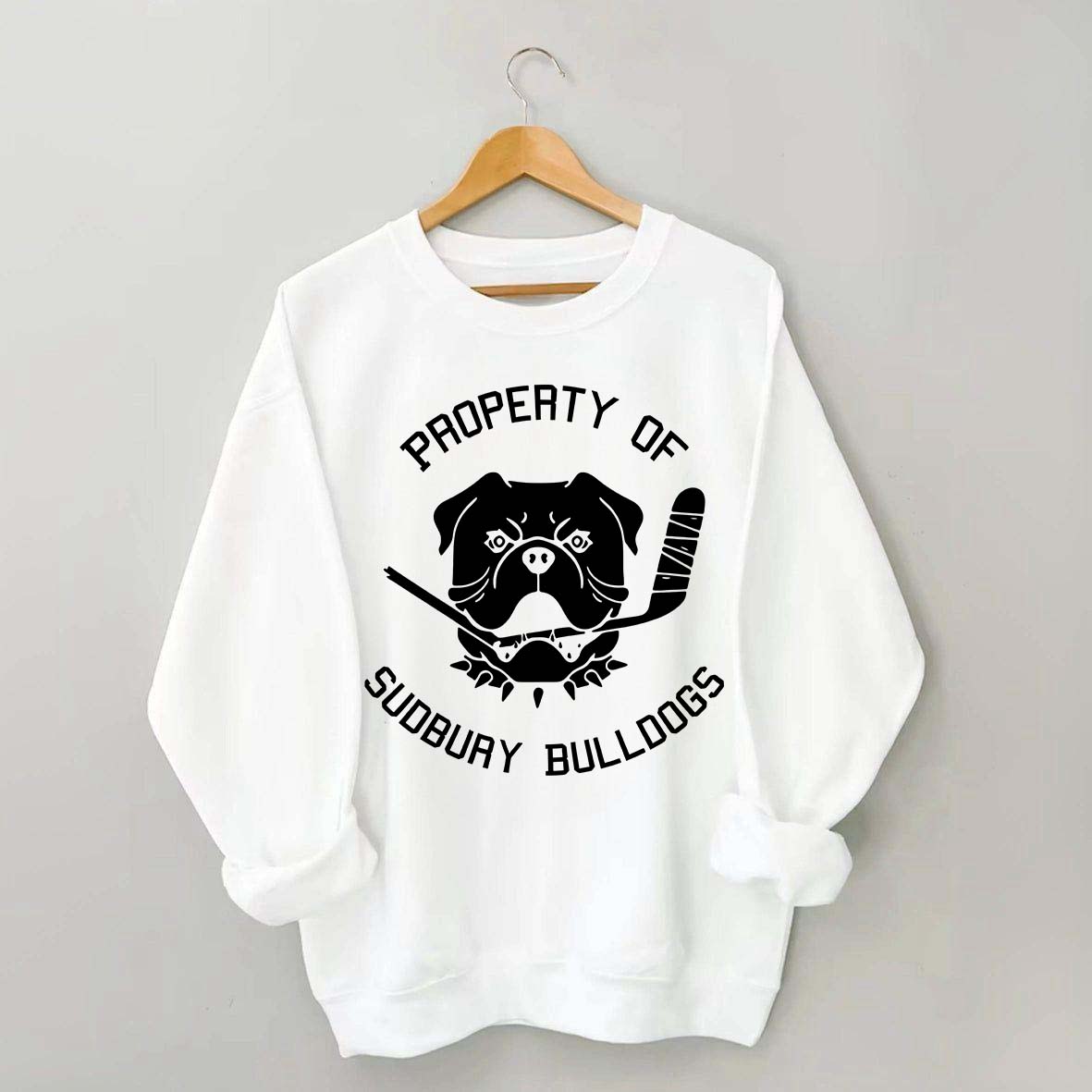 Property Of Sudbury Bulldogs Hockey Sweatshirt