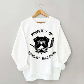 Property Of Sudbury Bulldogs Hockey Sweatshirt