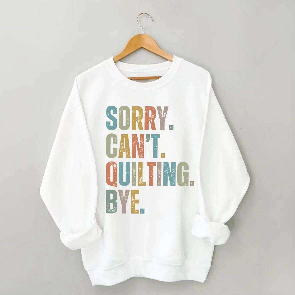 Sorry Cant Quilting Bye Sweatshirt