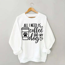 All I Need Is Coffee And My Dog Lover Sweatshirt