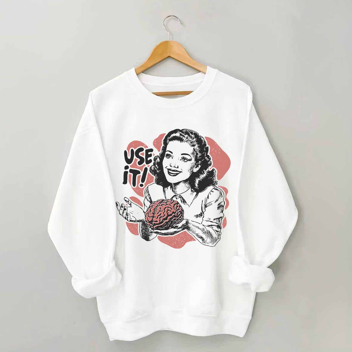Sarcastic Vintage Use Your Brain Aesthetic Sweatshrit