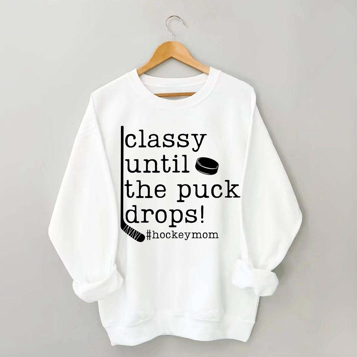 Classy Until the Puck Drops Mom Sweatshirt