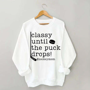 Classy Until the Puck Drops Mom Sweatshirt