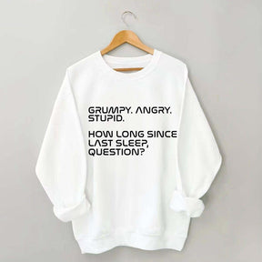 Grumpy Angry Stupid Sweatshirt