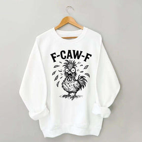 Funny F-Caw-F Chicken Screaming Sweatshirt