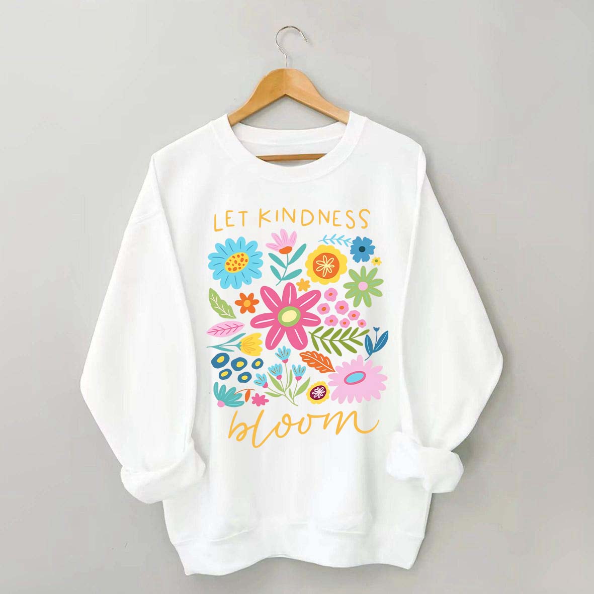 Let Kindness Bloom Sweatshirt