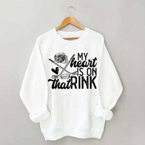 My Heart Is On That Rink Hockey Sweatshirt