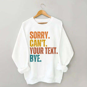 Funny Sorry Can't Bye Custom Sweatshirt