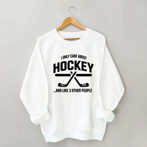 I Only Care About Hockey Sweatshirt