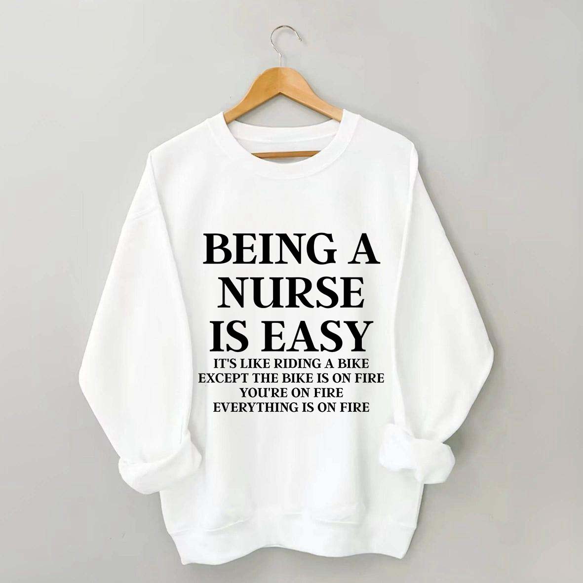 Being A Nurse Is Easy Sweatshirt