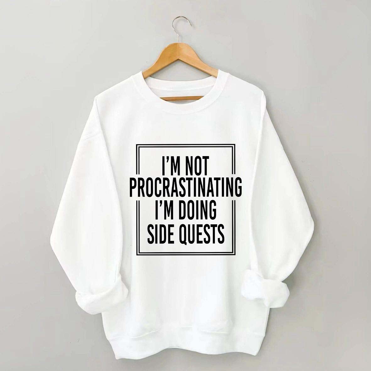 I'm Not Procrastinating I'm Doing Side Quests Sweatshirt