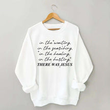 There Was Jesus Religious Motivational Sweatshirt