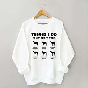 Things I Do In My Spare Time Horse Sweatshirt